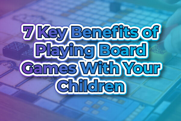 7-Key-Benefits-of-Playing-Board-Games-with-Your-Children